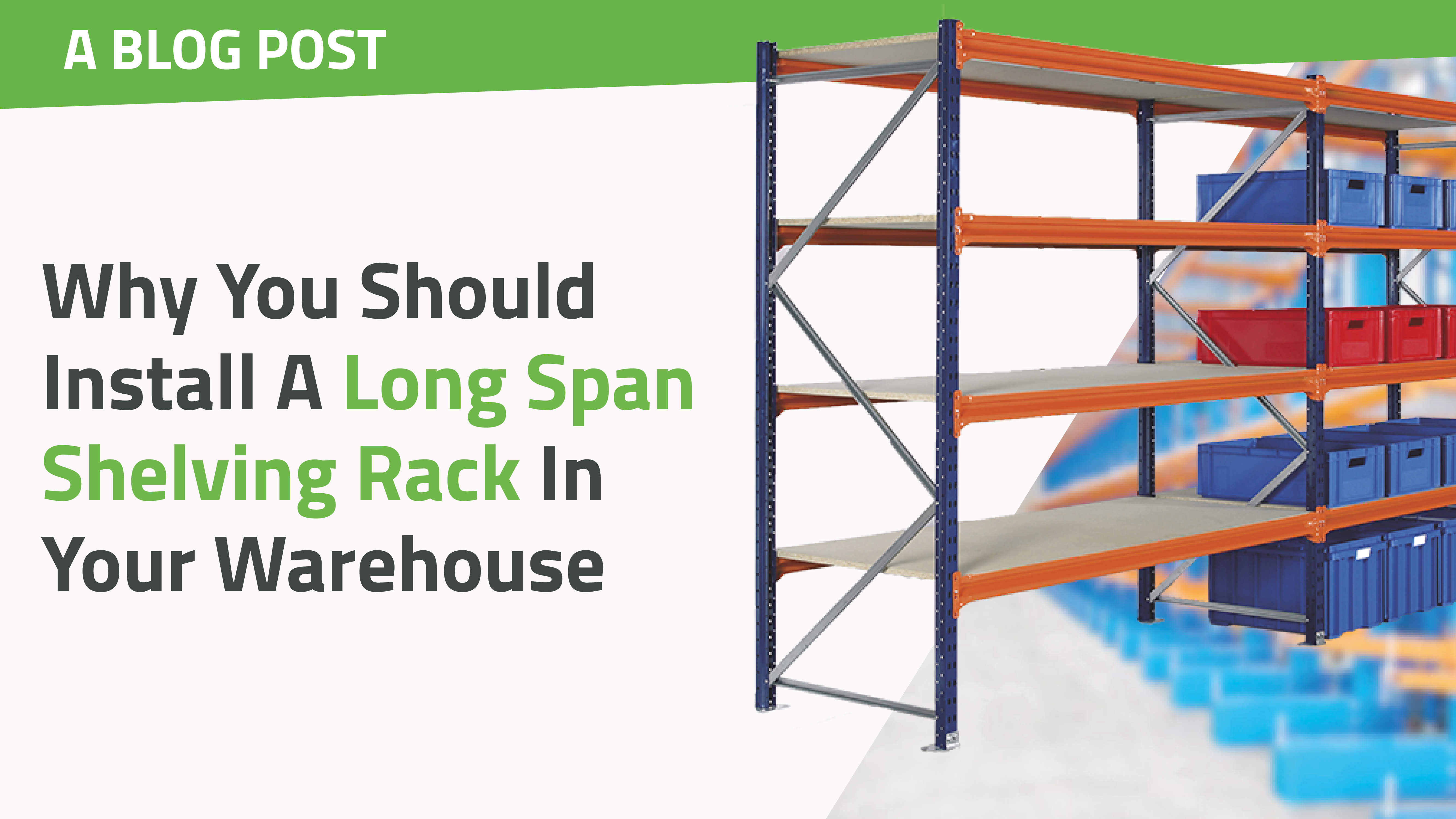 Why You Should Install A Longspan Shelving Rack In Your Warehouse teaser