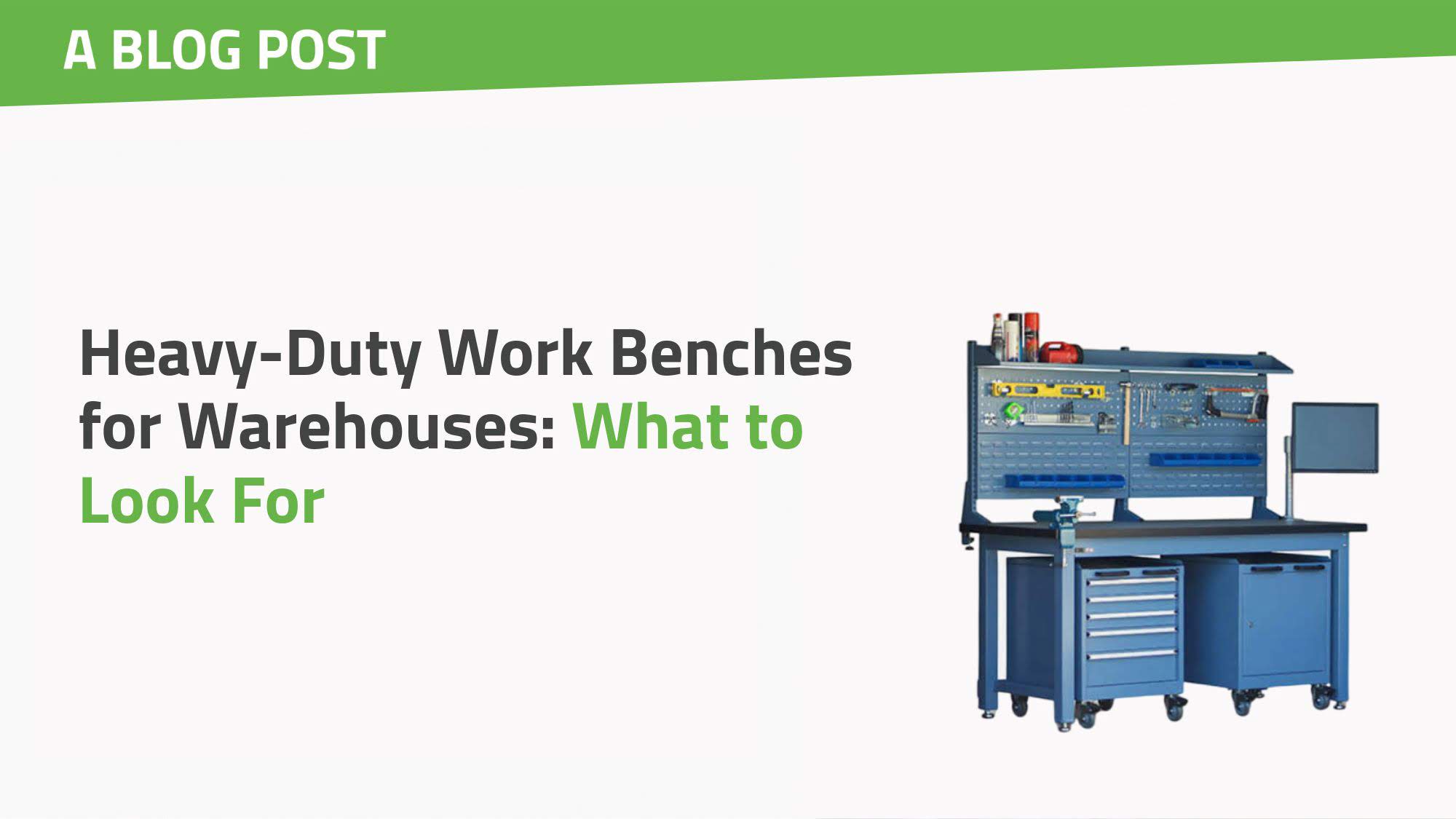 Heavy-Duty Work Benches for Warehouses: What to Look For teaser